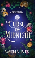 Curse Of Midnight: A Hauntingly Beautiful, Supernatural Romance That Promises Endless Love And Eternal Torment. 1916671497 Book Cover
