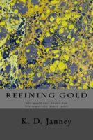 Refining Gold: who would have known how bittersweet this would taste? 1537483102 Book Cover