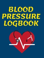 Blood Pressure Logbook: Personal Record Monitor Blood Pressure, Heart Rate,  Notes With (Medical Monitoring Health Diary Notebook) 1712658271 Book Cover