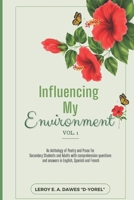 INFLUENCING MY ENVIRONMENT Vol 1: An Anthology of Poetry and Prose for Secondary students and adults with comprehension questions and answers in English, Spanish and French B0CTGB6ZZM Book Cover