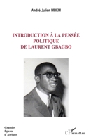 Introduction à la pensée politique de Laurent Gbagbo (Grandes Figures d'Afrique) (French Edition) 2343156468 Book Cover