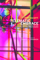 Telematic Embrace: Visionary Theories of Art, Technology, and Consciousness by Roy Ascott 0520218035 Book Cover