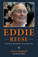 Eddie Reese: Coaching Swimming, Teaching Life 1643880322 Book Cover