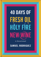 40 Days of Fresh Oil, Holy Fire, New Wine: A Devotional B0DR4R4LZN Book Cover