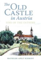 The Old Castle in Austria: Sins of the Fathers 0595524915 Book Cover