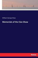 Memorials of the Clan Shaw 3337390048 Book Cover