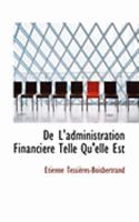 De L'Administration Financiere: Telle Qu'Elle Est (1856) 0554853094 Book Cover