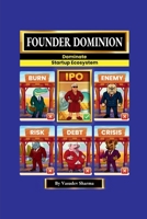 FOUNDER DOMINION: DOMINATE STARTUP ECOSYSTEM B0G4MVPCVP Book Cover