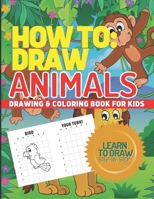 How to Draw Animals, Drawing & Coloring Book for Kids, Learn to Draw Animals: Step-By-Step I Can Draw Books for Kids B08HGTSXHP Book Cover