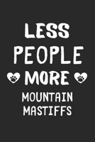 Less People More Mountain Mastiffs: Lined Journal, 120 Pages, 6 x 9, Funny Mountain Mastiff Gift Idea, Black Matte Finish (Less People More Mountain Mastiffs Journal) 167345352X Book Cover