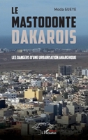 Le mastodonte dakarois: Les dangers d’une urbanisation anarchique (French Edition) 233655187X Book Cover