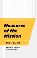 Measures of the Mission: A Survey of the Bible, Church, and Family 1957726083 Book Cover