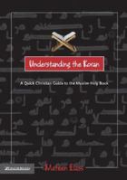 Understanding the Koran: A Quick Christian Guide to the Muslim Holy Book 0310248124 Book Cover