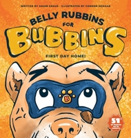 Belly Rubbins for Bubbins: First Day Home 0578667436 Book Cover