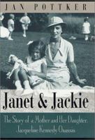 Janet and Jackie: The Story of a Mother and Her Daughter, Jacqueline Kennedy Onassis 0312302819 Book Cover