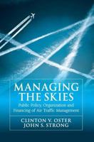 Managing the Skies: Public Policy, Organization and Financing of Air Traffic Management 1138247405 Book Cover