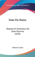 Etats Du Maine: Deputes Et Senechaux De Cette Province (1839) 1160293589 Book Cover