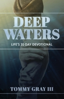 Deep Waters: Life's 31-Day Devotional B0C5NNNLHQ Book Cover