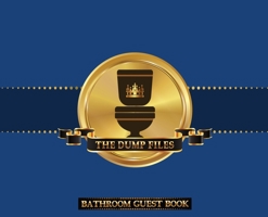 The Dump Files Bathroom Guest Book: Hardbound Funny Bathroom Journal Guestbook With 110 Pages 11 x 8.5 Sign In Home Decor Keepsake For Bathroom Guest, House Warming Party, Gag Gift Blue Cover 1953987435 Book Cover