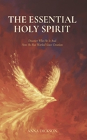 The Essential Holy Spirit: Discover Who He Is And How He Has Worked Since Creation B0FP4825YP Book Cover