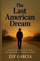 The Last American Dream: “The life you want begins with the prayer you’ve avoided: Search me.” B0G4V4C3XQ Book Cover