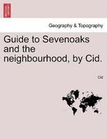 Guide to Sevenoaks and the neighbourhood, by Cid. 1240913753 Book Cover