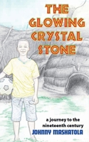 The Glowing Crystal Stone - A Journey to the Nineteenth Century B0FRW2VYNK Book Cover