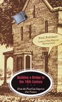 Building a Bridge to the 18th Century: How the Past Can Improve Our Future 0375701273 Book Cover