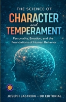 The Science of Character and Temperamentt (Illustrated, Refined and Edited) 9372440299 Book Cover