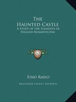 Haunted Castle: A Study of the Elements of English Romanticism 0766180107 Book Cover