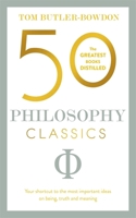50 Philosophy Classics: Thinking, Being, Acting, Seeing: Profound Insights and Powerful Thinking from Fifty Key Books 1857885961 Book Cover