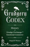 Grudgery Codex: A Comprehensive History of Grudgeries B0G3ZZLTYB Book Cover