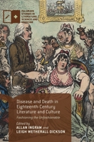 Disease and Death in Eighteenth-Century Literature and Culture: Fashioning the Unfashionable 1137597178 Book Cover