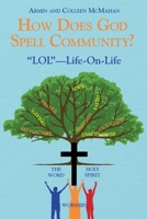 How Does God Spell Community?: LOL-Life-On-Life 166530460X Book Cover