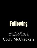 Following: Are You Really Following Jesus? 1482789582 Book Cover