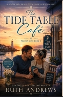 The Tide Table Café: A Single Dad, Small-Town, Slow-Burn Romance (The Pelican Cove Series) B0HGBRB5X6 Book Cover