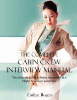 The Complete Cabin Crew Interview Manual - The ultimate guide to being successful at a Flight Attendant interview 0955281806 Book Cover