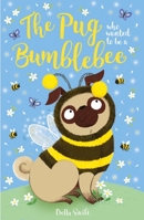 The Pug who wanted to be a Bumblebee 1408371308 Book Cover
