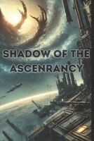 Shadow of The Ascenrancy B0DSGQWSXW Book Cover