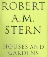 Robert A. M. Stern: Houses and Gardens 1580931669 Book Cover