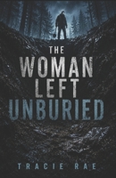 The Woman Left Unburied B0H7C8RF96 Book Cover