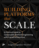 Platform Engineering with Fractal Architecture: Building Scalable and Cloud-Native Systems 0138340188 Book Cover