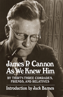 James P. Cannon As We Knew Him 0873485009 Book Cover