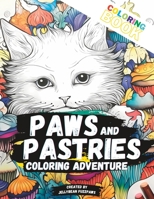 Paws and Pastries Coloring Adventure: A Whimsical Journey of Coloring and Creativity B0C9G8Q128 Book Cover