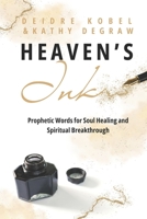 Heaven's Ink: Prophetic Words for Soul Healing and Spiritual Breakthrough B0F5X4DFPH Book Cover