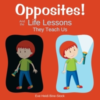 Opposites! And the Life Lessons They Teach Us B08H6MC9TG Book Cover