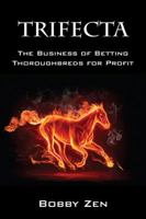 Trifecta: The Business of Betting Thoroughbreds for Profit 1432791192 Book Cover