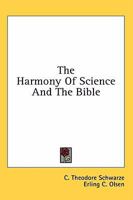 The Harmony Of Science And The Bible 1163169811 Book Cover