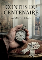 Contes du centenaire: Des récits d'Augustin Filon qui capturent l'esprit et les transformations de la société française à travers un siècle d'histoire (French Edition) B0GY77WV3N Book Cover