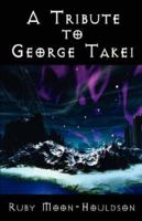 A Tribute to George Takei - A Reference 1598244035 Book Cover